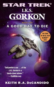 Star Trek: I.K.S. Gorkon: Book 1: A Good Day To Die