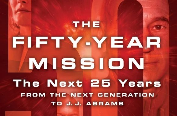 The Fifty-Year Mission: The Next 25 Years: From The Next Generation to J. J. Abrams: The Complete, Uncensored, and Unauthorized Oral History of Star Trek