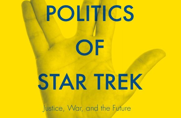 The Politics of Star Trek: Justice, War, and the Future