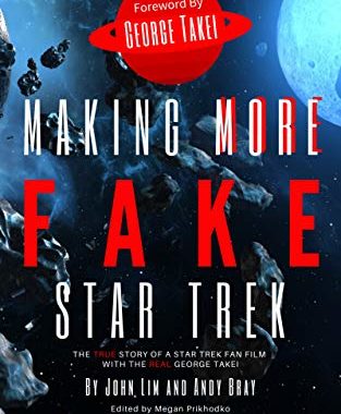 Out Today: “Making More Fake Star Trek: The True Story of a Star Trek Fan Film with The Real George Takei”