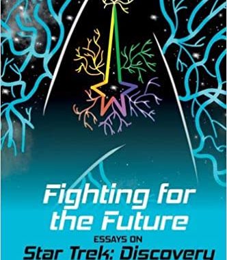 Fighting for the Future: Essays on Star Trek: Discovery