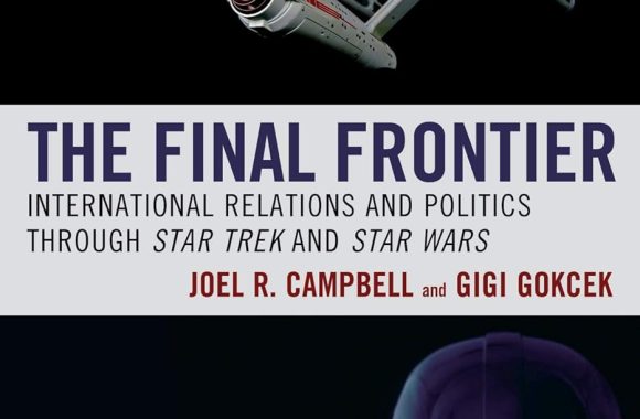 The Final Frontier: International Relations and Politics through Star Trek and Star Wars