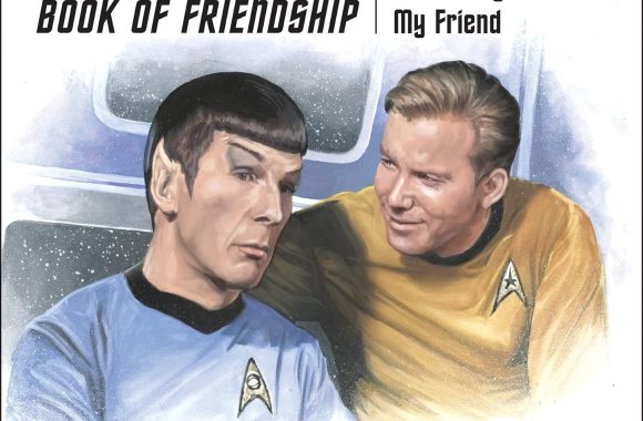 The Star Trek Book of Friendship: You Have Been, and Always Shall Be, My Friend