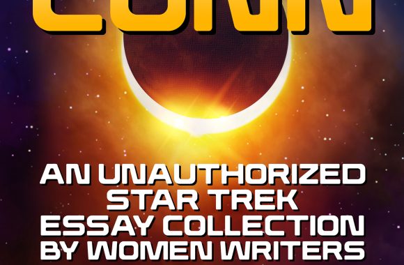 Women Take The Conn: An Unauthorized Star Trek Essay Collection