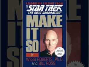 Make it so: Leadership Lessons from Star Trek: TNG by Wess Roberts and Bill Ross – Podcast